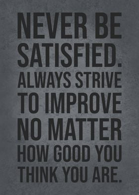 Never Be Satisfied