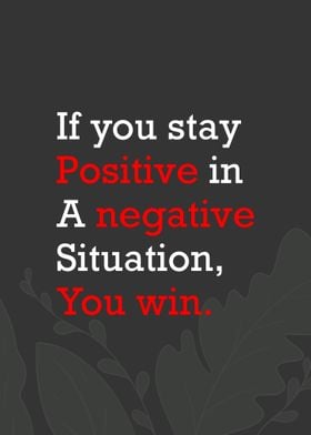If you stay positive quote