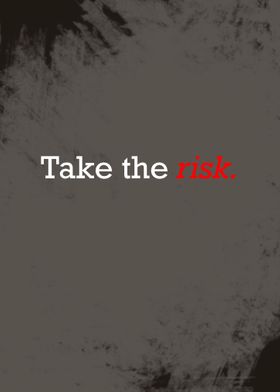 Take the risk quotes
