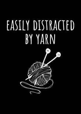 Easily Distracted by Yarn
