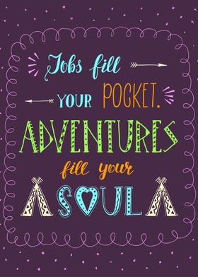 Adventures fill your soul