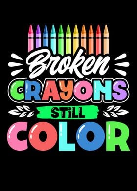 Broken Crayons Still Color