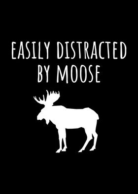 Easily Distracted by Moose