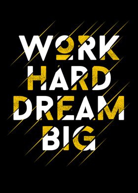 Work hard dream big