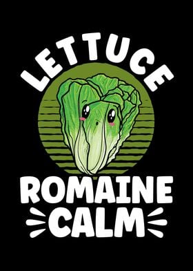 Lettuce Romaine Calm