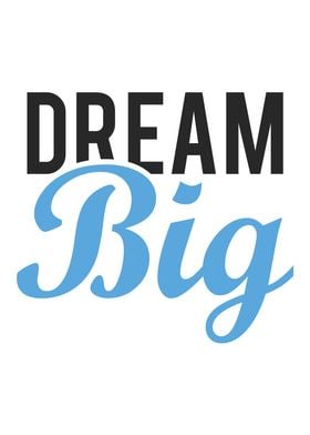 Dream Big