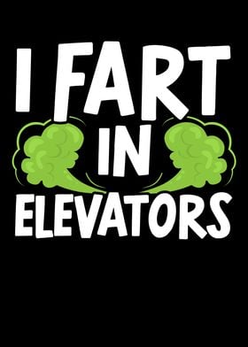 I Fart In Elevators