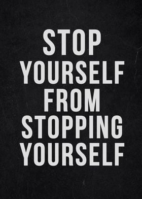 Stop yourself