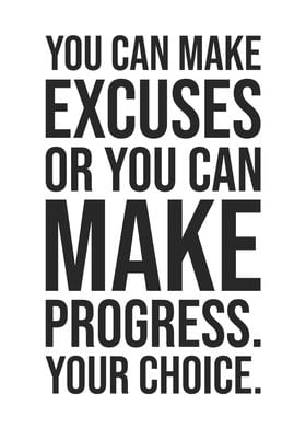 Excuses or Progress