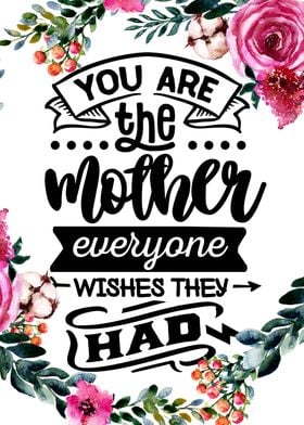 You are the mother