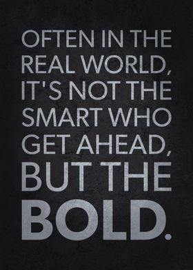 The Bold Get Ahead In Life