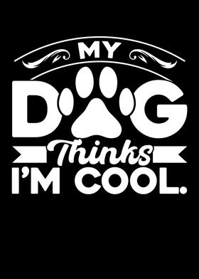 My Dog Thinks In The Cool