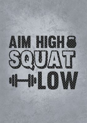 Aim High Squat Low