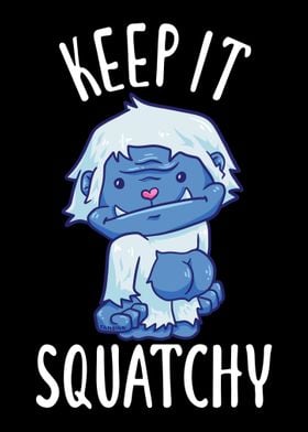 Keep It Squatchy Yeti Bigf