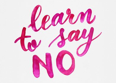 Learn to say no