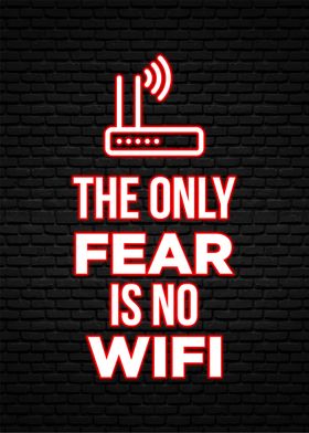 the only fear is no wifi