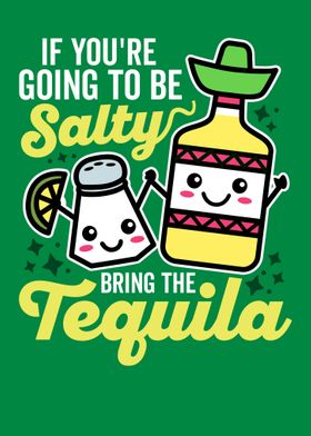 If You Salty Bring Tequila