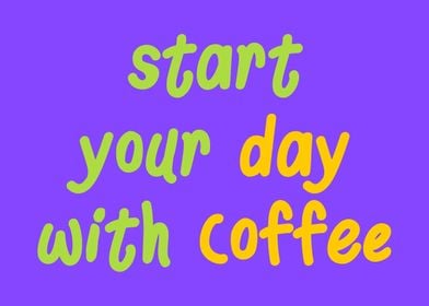 Start with coffee