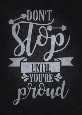 Dont Stop Until Proud