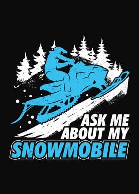 Ask Me About My Snowmobile