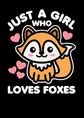 Just a Girl Loves Foxes