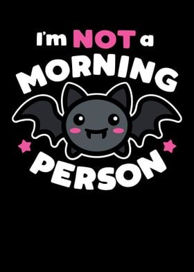 Not A Morning Person Bat