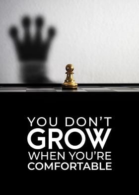 You dont grow Motivation