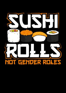 Sushi rolls not gender rol