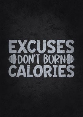 Excuses Dont Burn Calories