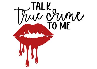 Talk True Crime To Me
