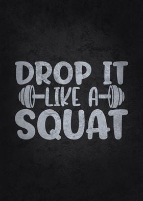 Drop It Like A Squat