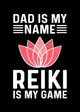 Dad Is My Name Reiki Is