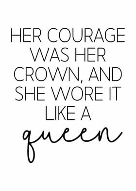 Her courage was her crown 