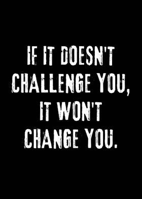 Challenge you change you