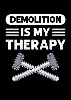 Demolition Is My Therapy