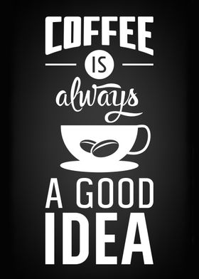 Coffee is always good idea