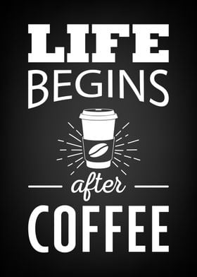 Life begins after coffee