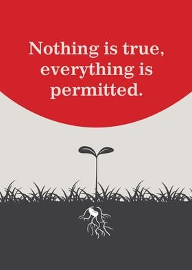 Nothing is true everything