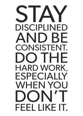 Stay Disciplined