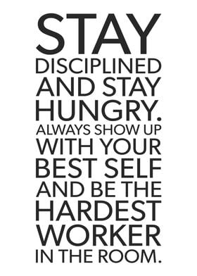 Stay Disciplined Hungry