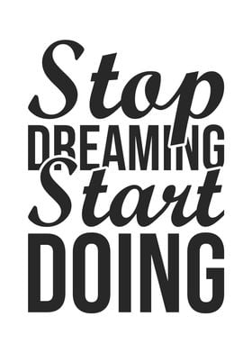 Stop Dreaming Start Doing