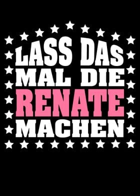 Lass das mal die RENATE