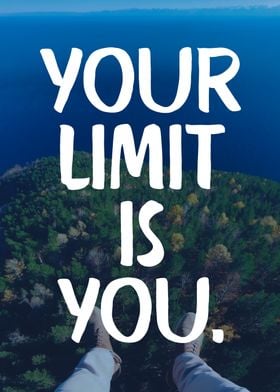 Your limit is you 