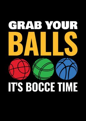 Grab your Balls its Bocce