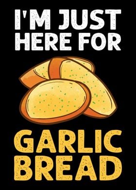 Im Just Here For Garlic Br