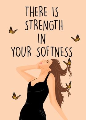 strenght in softness