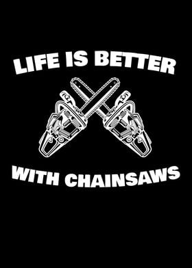 Life Is Better Chainsaw