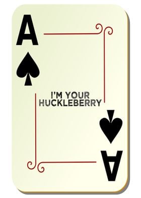 Im Your Huckleberry