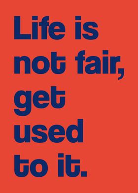 Life is Not Fair Quote