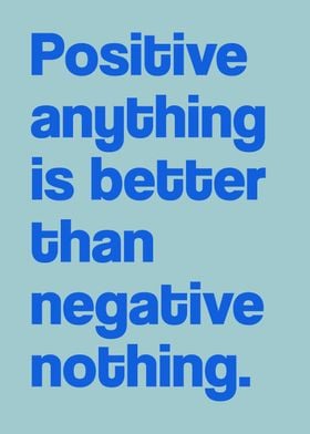Positive anything quote